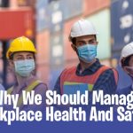 Why We Should Manage Workplace Health and Safety