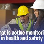 What Is Active Monitoring in Health and Safety