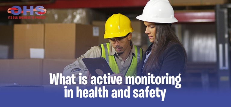 What Is Active Monitoring in Health and Safety