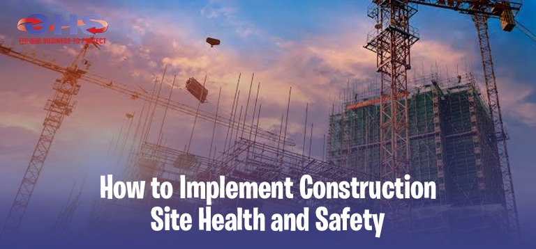 Implement Construction Site Health and Safety